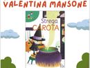 Sabato prossimo ad Asti Valentina Mansone presenta il suo libro &quot;Strega carota&quot;