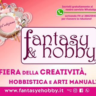 Fantasy &amp; Hobby 2024: la Fiera della Creatività, Hobbistica e Arti Manuali