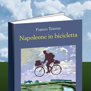 Tigliole domenica 2 giugno si presenta il libro “Napoleone in bicicletta” di Franco Testore.