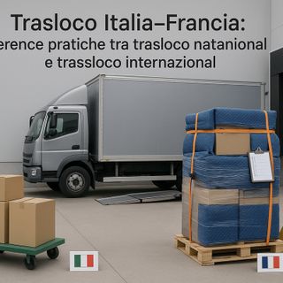 Trasloco Italia–Francia: differenze pratiche tra trasloco nazionale e trasloco internazionale