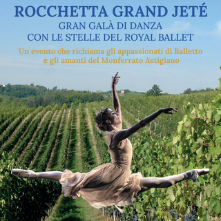 &quot;Rocchetta Grand Jetè&quot;, gran Gala di danza tra le vigne del Monferrato con le stelle del Royal Ballet di Londra