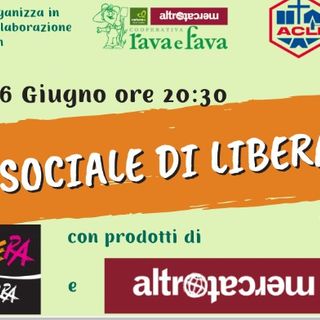 Libera chiude l'anno sociale e lo farà al Foyer delle famiglie in collaborazione con Altromercato, Rava e Fava, Naturasì, Acli
