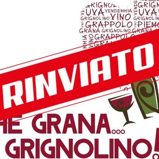 Rinvio ‘causa Covid’ anche per l’edizione 2020 di “Che Grana... il Grignolino!”