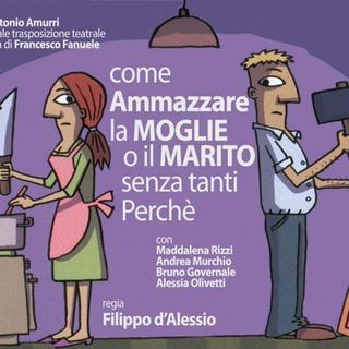A Moncalvo lo spettacolo  &quot;Come ammazzare la moglie o il marito senza tanti perché&quot;, di Antonio Amurri, spostato al 13 novembre