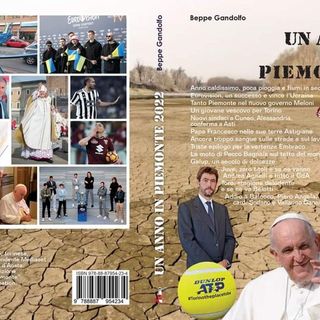 Dalla siccità al ribaltone Juve, tutto il 2022 in &quot;Un anno in Piemonte&quot; di Beppe Gandolfo