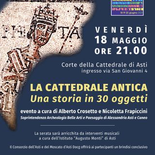 “La Cattedrale antica. Una storia in 30 oggetti”, venerdì 18 giugno ad Asti in occasione delle Giornate Europee dell’Archeologia