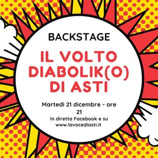 Martedì sera torna &quot;Backstage&quot;. Al centro della puntata &quot;Il volto Diabolik(o) di Asti&quot;