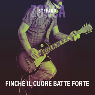 Fuori il nuovo singolo del cantautore astigiano Stefano Zonca, &quot;Finché il cuore batte forte&quot;