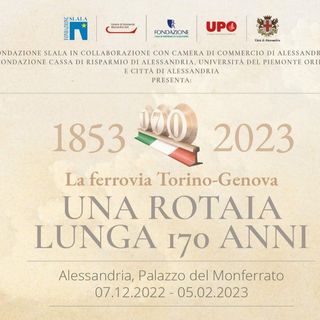 170 anni di storia ferroviaria tra Torino e Genova in mostra all'alessandrino Palazzo Monferrato