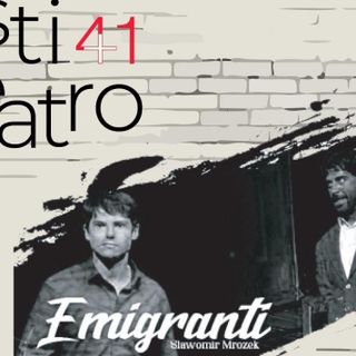 Sabato in Sala Pastrone &quot;Emigranti&quot;, di Slawomir Mrozek