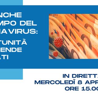 Le Banche al tempo del Coronavirus: diretta Video oggi 8 aprile ore 15 per capire le opportunità per aziende e privati. Possibilità di domande in diretta!