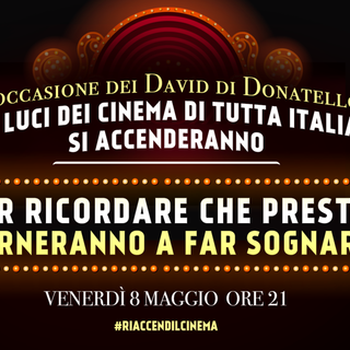 Le sale cinematografiche riaccendono le luci con un flash mob in contemporanea con la 65a edizione del Premio David di Donatello