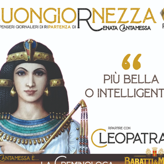 Alla Buongiornezza arriva la regina che conquistò l’eternità: Cleopatra