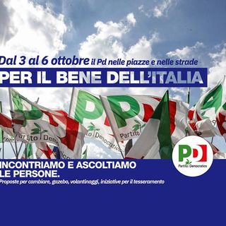 Dal 3 al 6 ottobre il Partito Democratico incontra i cittadini "Per il bene dell'Italia"