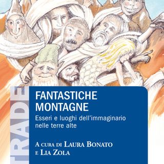 Sabato alla biblioteca astense si presenta &quot;Fantastiche montagne. Esseri e luoghi dell'immaginario nelle terre alte&quot;