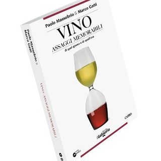 La recensione: &quot;Vino, Assaggi Memorabili di quel giorno e di quell’ora” di Paolo Massobrio e Marco Gatti