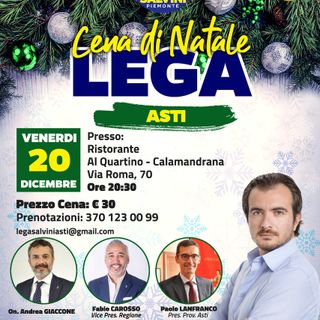 Venerdì 20 dicembre si svolgerà la cena natalizia della sezione astigiana della Lega Salvini Premier