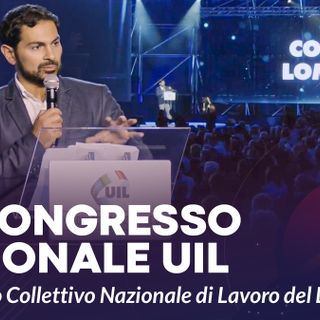18° Congresso Nazionale UIL: dal WMF la proposta del Contratto Collettivo Nazionale di Lavoro del Digital-Tech