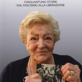 &quot;Io c'ero&quot;, i testimoni degli anni tra fascismo e liberazione si raccontano il 29 giugno a Nizza Monferrato