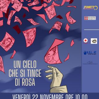 &quot;Un cielo che si tinge di rosa, storie di donne da non dimenticare&quot;. Gli allievi della Scuola del Fumetto di Asti presentano un albo a fumetti contro la violenza di genere
