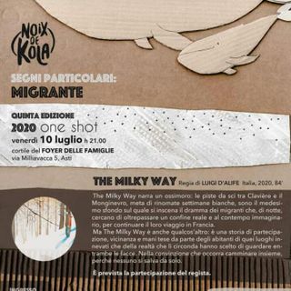 Venerdì 10 luglio alle 21 nel cortile del Foyer delle famiglie, per &quot;Segni particolari; migrante&quot;, The Milky Way