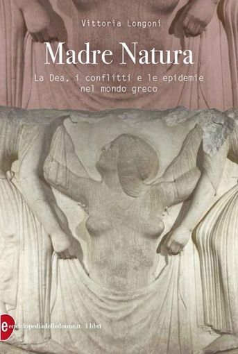 A Grazzano Badoglio sabato si presenta il libro &quot;Madre Natura. La Dea, i conflitti e le epidemie nel mondo greco&quot;, di Vittoria Longoni