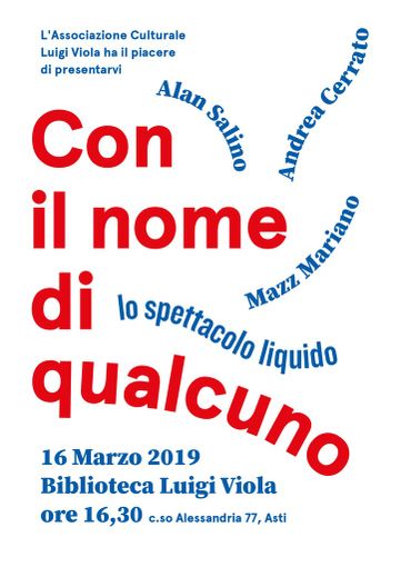 "Con il nome di qualcuno - Lo spettacolo liquido" alla Biblioteca Viola di corso Alessandria 77 ad Asti "Con il nome di qualcuno - Lo spettacolo liquido" alla Biblioteca Viola di corso Alessandria 77 ad Asti