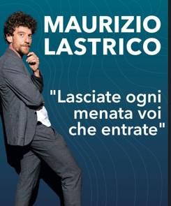 Sabato 30 marzo, Maurizio Lastrico al teatro del Casinò di Sanremo con "Lasciate ogni menata voi che entrate" Sabato 30 marzo, Maurizio Lastrico al teatro del Casinò di Sanremo con "Lasciate ogni menata voi che entrate"