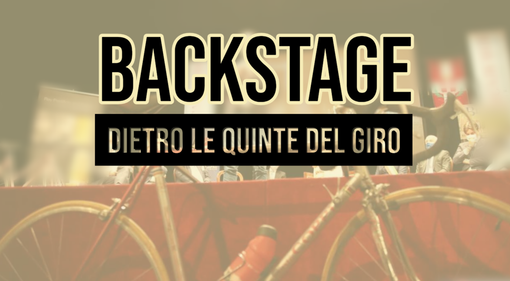 Martedì sera ‘Backstage’ vi racconterà tutti i retroscena della tappa astigiana del Giro d’Italia