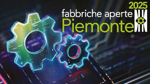 Fabbriche Aperte Piemonte: tre giorni dentro il cuore industriale della regione
