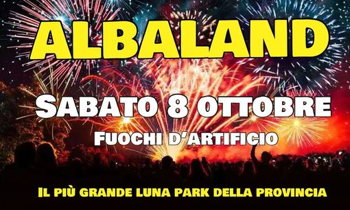 Spettacolo pirotecnico sabato sera con Albaland, il più grande Luna Park del Cuneese Spettacolo pirotecnico sabato sera con Albaland, il più grande Luna Park del Cuneese