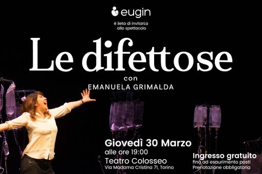 Al Teatro Colosseo di Torino: "LE DIFETTOSE" spettacolo con Emanuela Grimalda