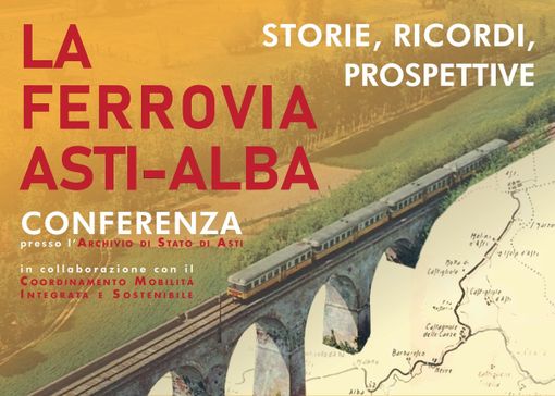 La storia e il percorso della ferrovia Asti-Alba all'Archivio di Stato di Asti La storia e il percorso della ferrovia Asti-Alba all'Archivio di Stato di Asti