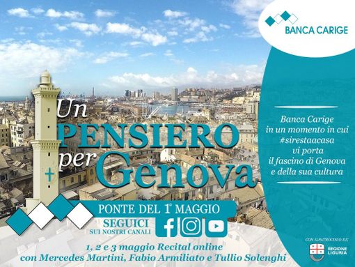 In “Un pensiero per Genova”, Banca Carige insieme Mercedes Martini, Fabio Armiliato, Tullio Solenghi per il ponte del Primo Maggio