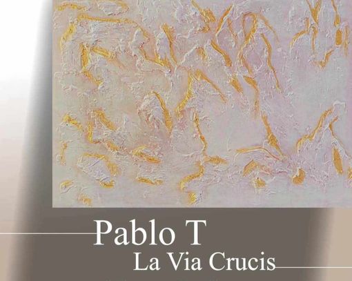 L'astigiano Pablo T porta la Via Crucis nell’arte astratta: L'astigiano Pablo T porta la Via Crucis nell’arte astratta:
