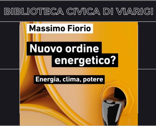 Nuovo ordine energetico? A Viarigi Massimo Fiorio dialoga su energia, clima e potere