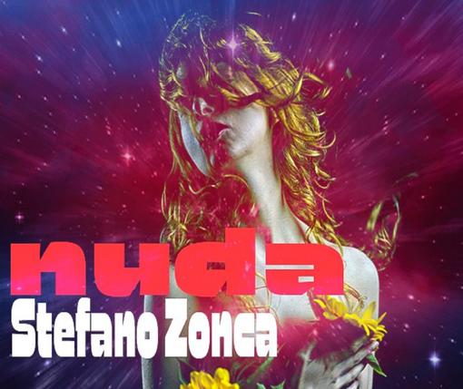 Stefano Zonca torna sulla scena musicale con "Nuda" Stefano Zonca torna sulla scena musicale con "Nuda"