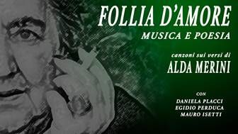 &quot;Follia d'amore&quot;: la poesia di  Alda Merini interpretati da Daniela Placci con la musica di Egidio Perduca e Mauro Isetti