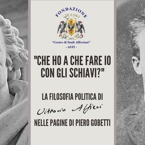 &quot;Che ho a che fare io con gli schiavi?&quot;: la filosofia politica di Vittorio Alfieri nelle pagine di Gobetti in un incontro