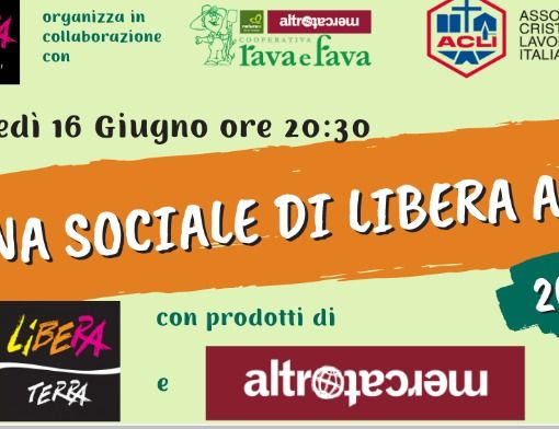 Libera chiude l'anno sociale e lo farà al Foyer delle famiglie in collaborazione con Altromercato, Rava e Fava, Naturasì, Acli