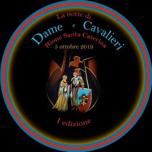 Con il Rione Santa Caterina, sabato 5 ottobre I^ edizione della &quot;Notte di dame e cavalieri&quot;