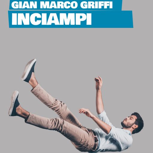 Venerdì ad Asti la presentazione del libro &quot;Inciampi&quot;, di Gian Marco Griffi