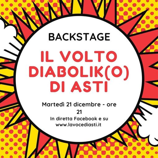 Martedì sera torna &quot;Backstage&quot;. Al centro della puntata &quot;Il volto Diabolik(o) di Asti&quot;