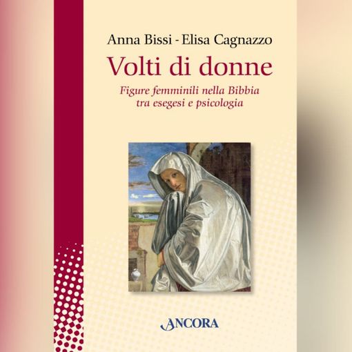 Al Foyer delle Famiglie la presentazione del libro  “Volti di donne - Figure femminili nella Bibbia tra esegesi e psicologia”