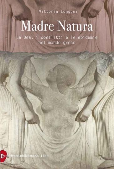 A Grazzano Badoglio sabato si presenta il libro &quot;Madre Natura. La Dea, i conflitti e le epidemie nel mondo greco&quot;, di Vittoria Longoni