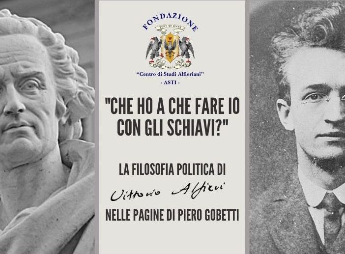 &quot;Che ho a che fare io con gli schiavi?&quot;: la filosofia politica di Vittorio Alfieri nelle pagine di Gobetti in un incontro