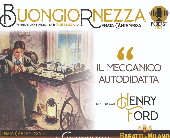 Alla Buongiornezza, la lezione di vita e d’impresa del genio delle auto e del marketing Henry Ford