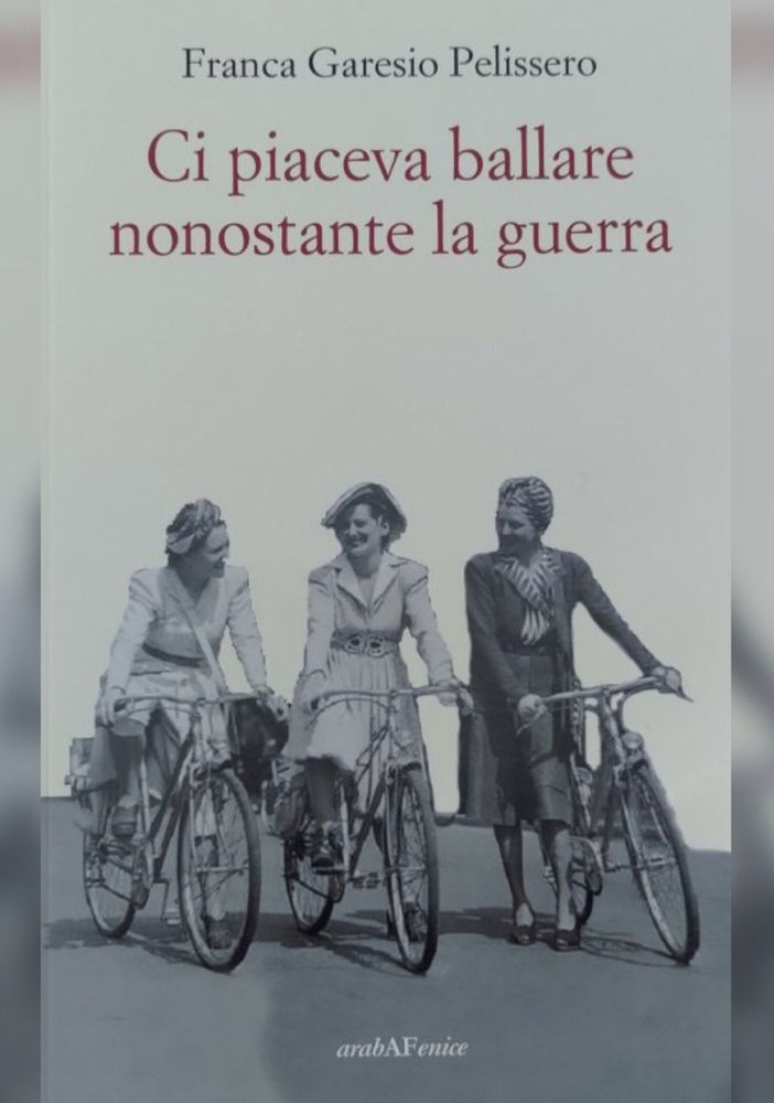 Ad Antignano si presenta il libro di Franca Garesio Pellissero &quot;Ci piaceva ballare nonostante la guerra&quot;