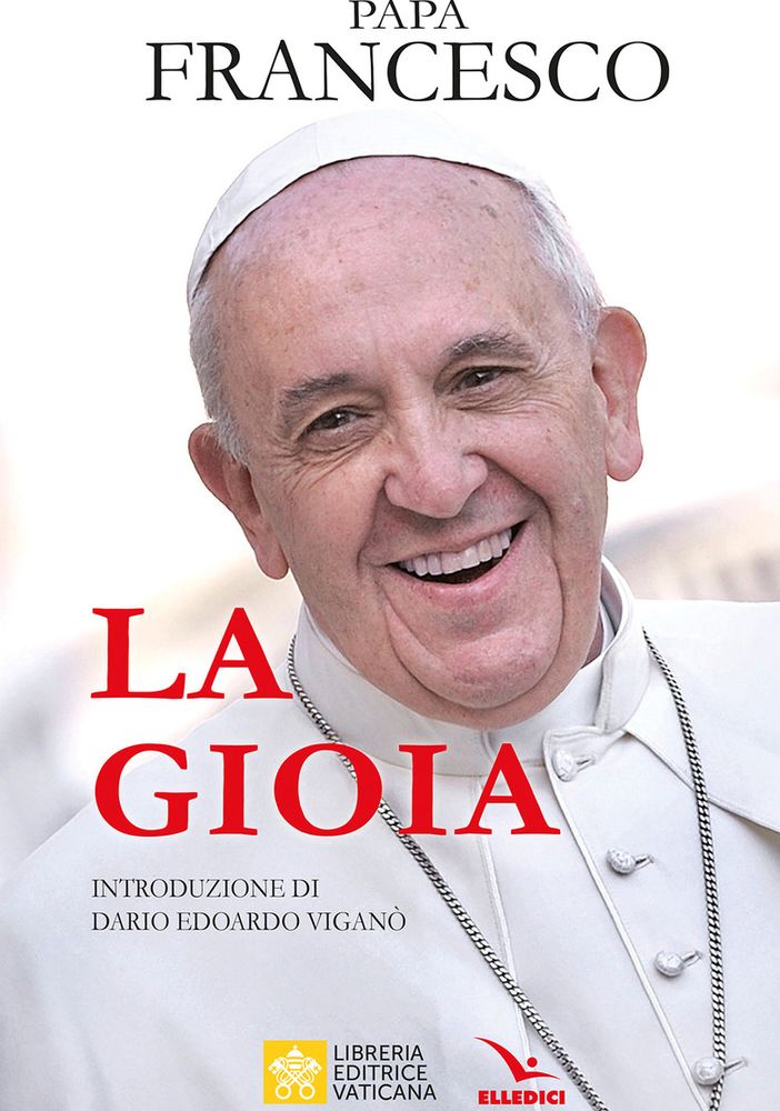 Il 31 ottobre esce il nuovo libro di Papa Francesco &quot;La gioia&quot; per Elledici