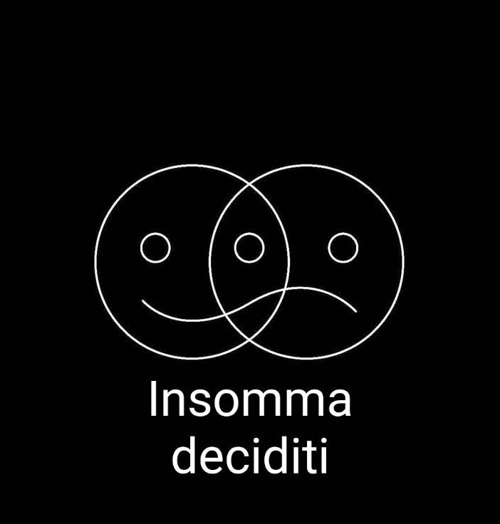 Insomma, deciditi!